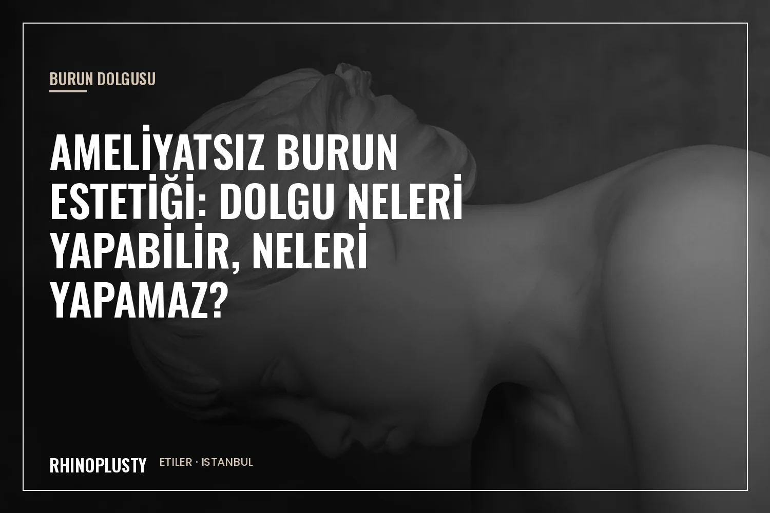 Burun dolgusunun sınırları hakkında muayene görüşmesi