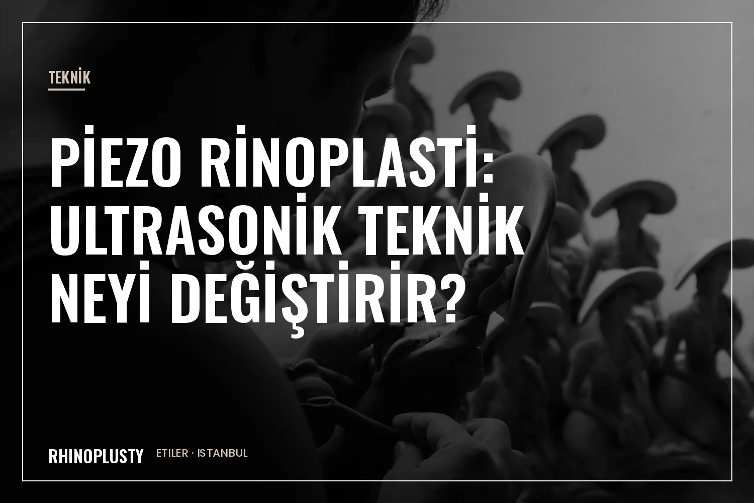 Ultrasonik rinoplasti tekniği