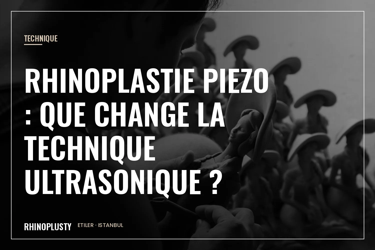 Technique ultrasonique de rhinoplastie expliquée